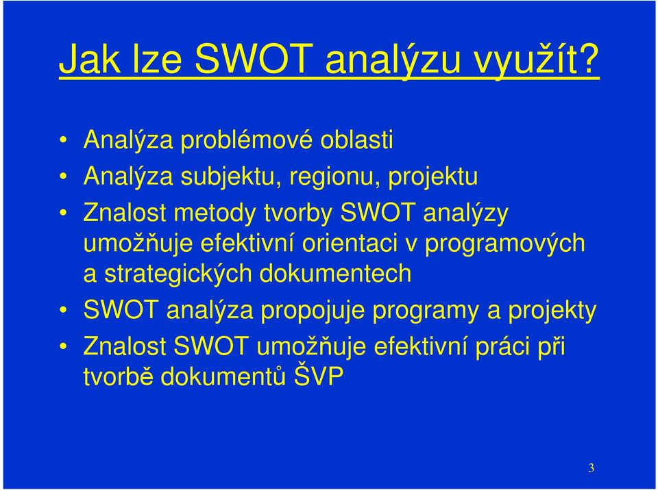 metody tvorby SWOT analýzy umožňuje efektivní orientaci v programových a