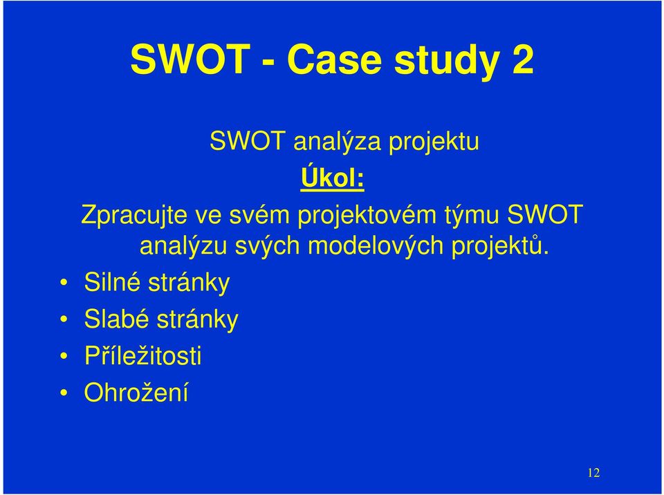 SWOT analýzu svých modelových projektů.