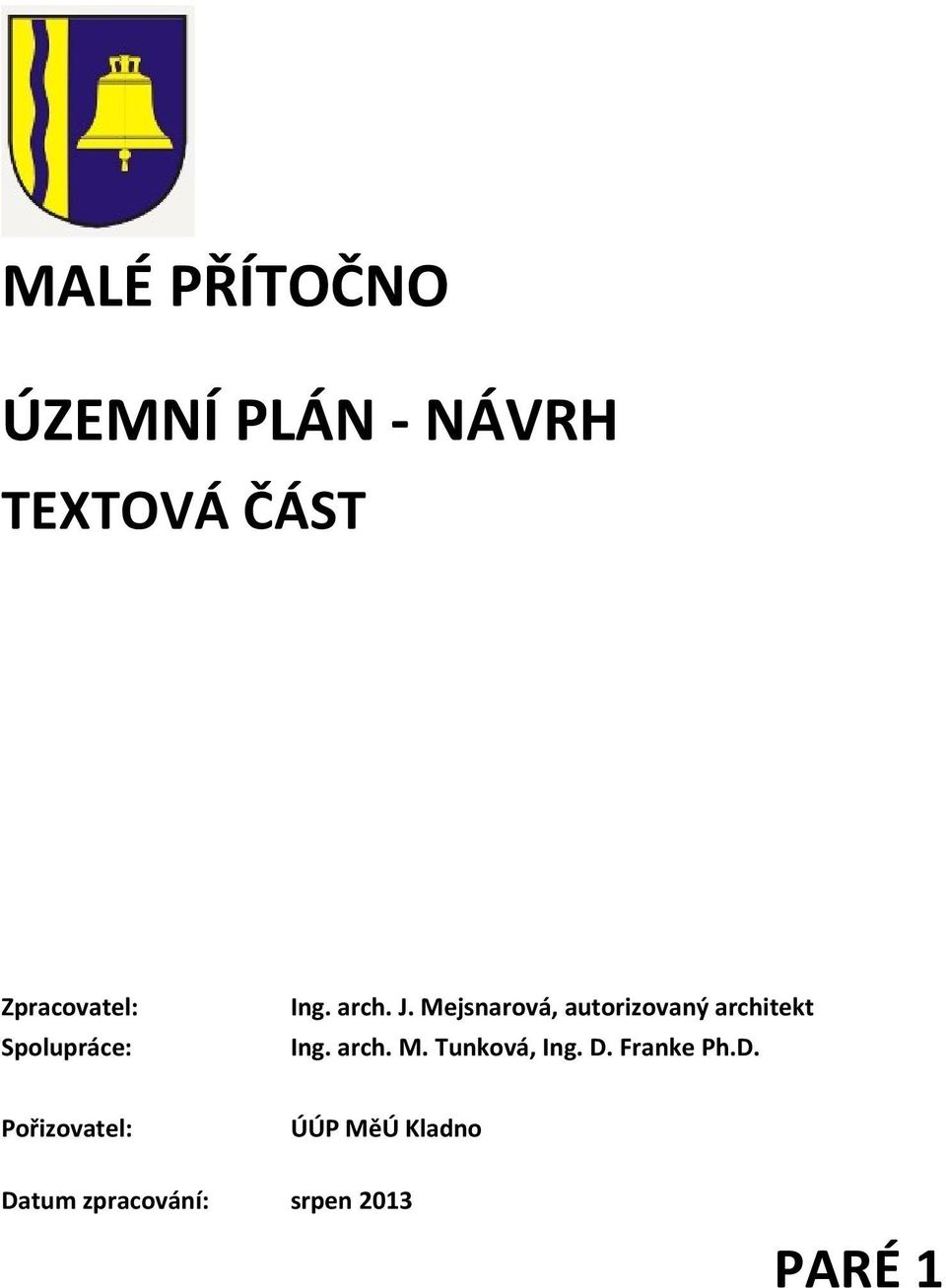 Mejsnarová, autorizovaný architekt Spolupráce: Ing. arch. M.