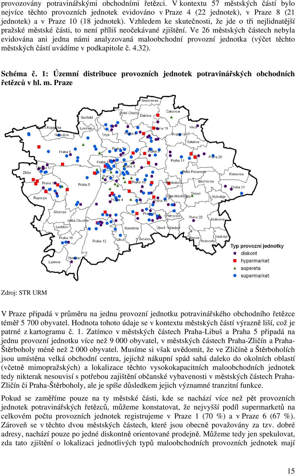 Vzhledem ke skutečnosti, že jde o tři nejlidnatější pražské městské části, to není příliš neočekávané zjištění.