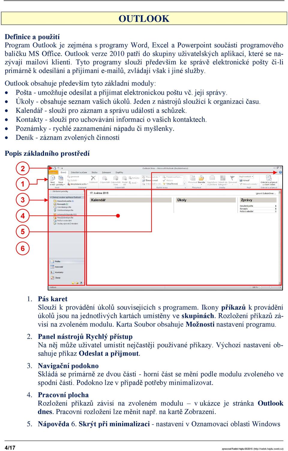 Tyto programy slouží především ke správě elektronické pošty či-li primárně k odesílání a přijímaní e-mailů, zvládají však i jiné služby.