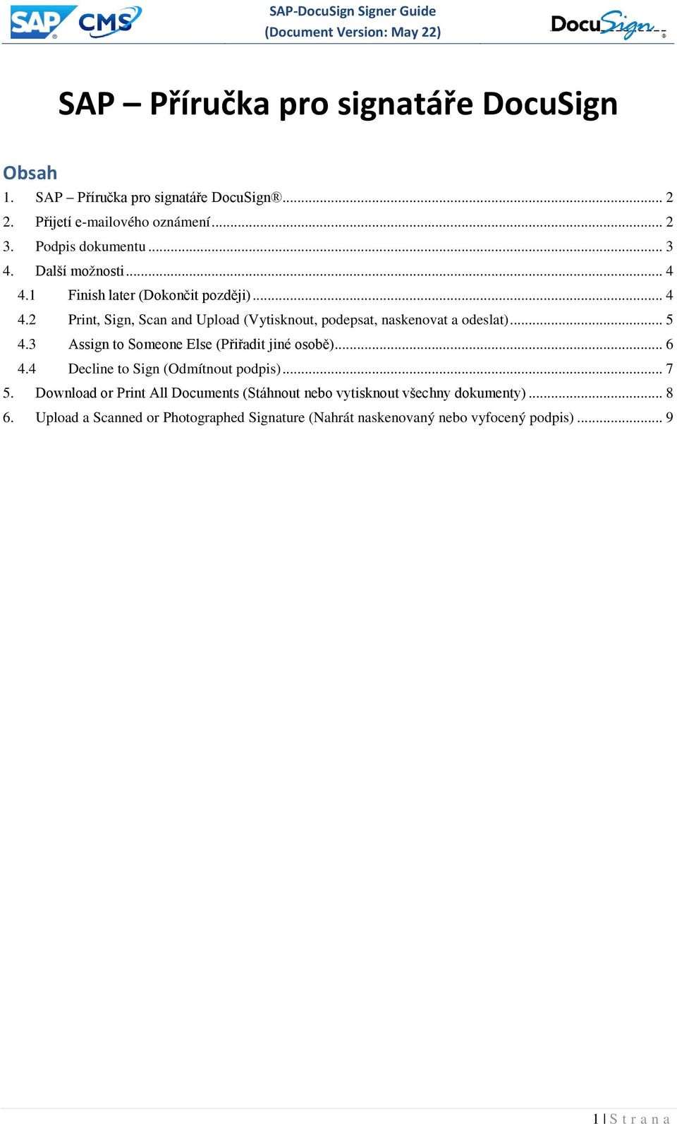 .. 5 4.3 Assign to Someone Else (Přiřadit jiné osobě)... 6 4.4 Decline to Sign (Odmítnout podpis)... 7 5.