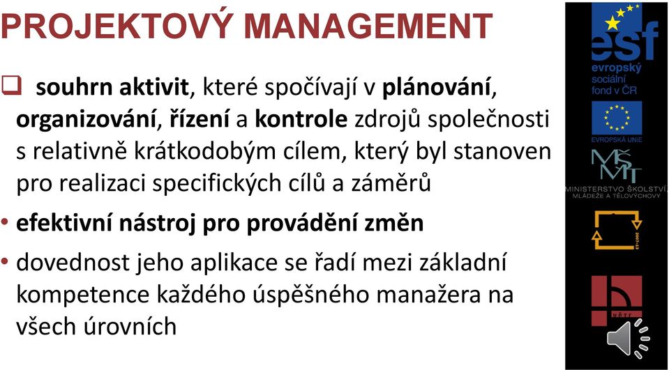 pro realizaci specifických cílů a záměrů efektivní nástroj pro provádění změn