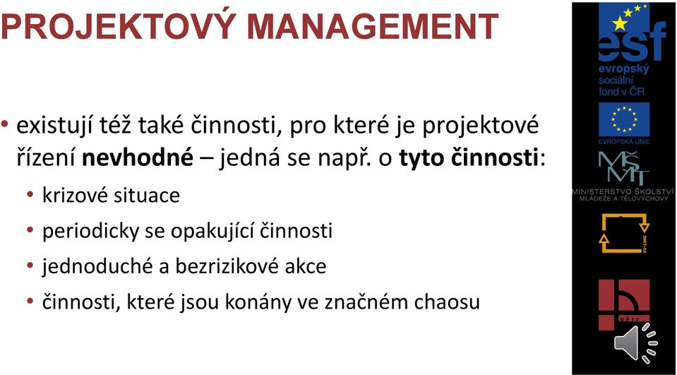 o tyto činnosti: krizové situace periodicky se opakující