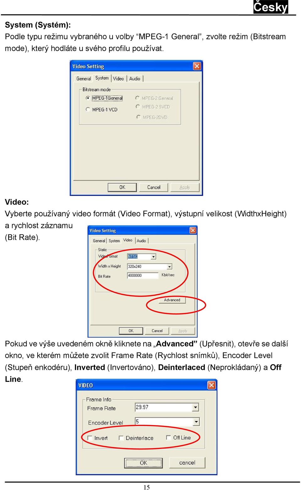 Video: Vyberte používaný video formát (Video Format), výstupní velikost (WidthxHeight) a rychlost záznamu (Bit Rate).