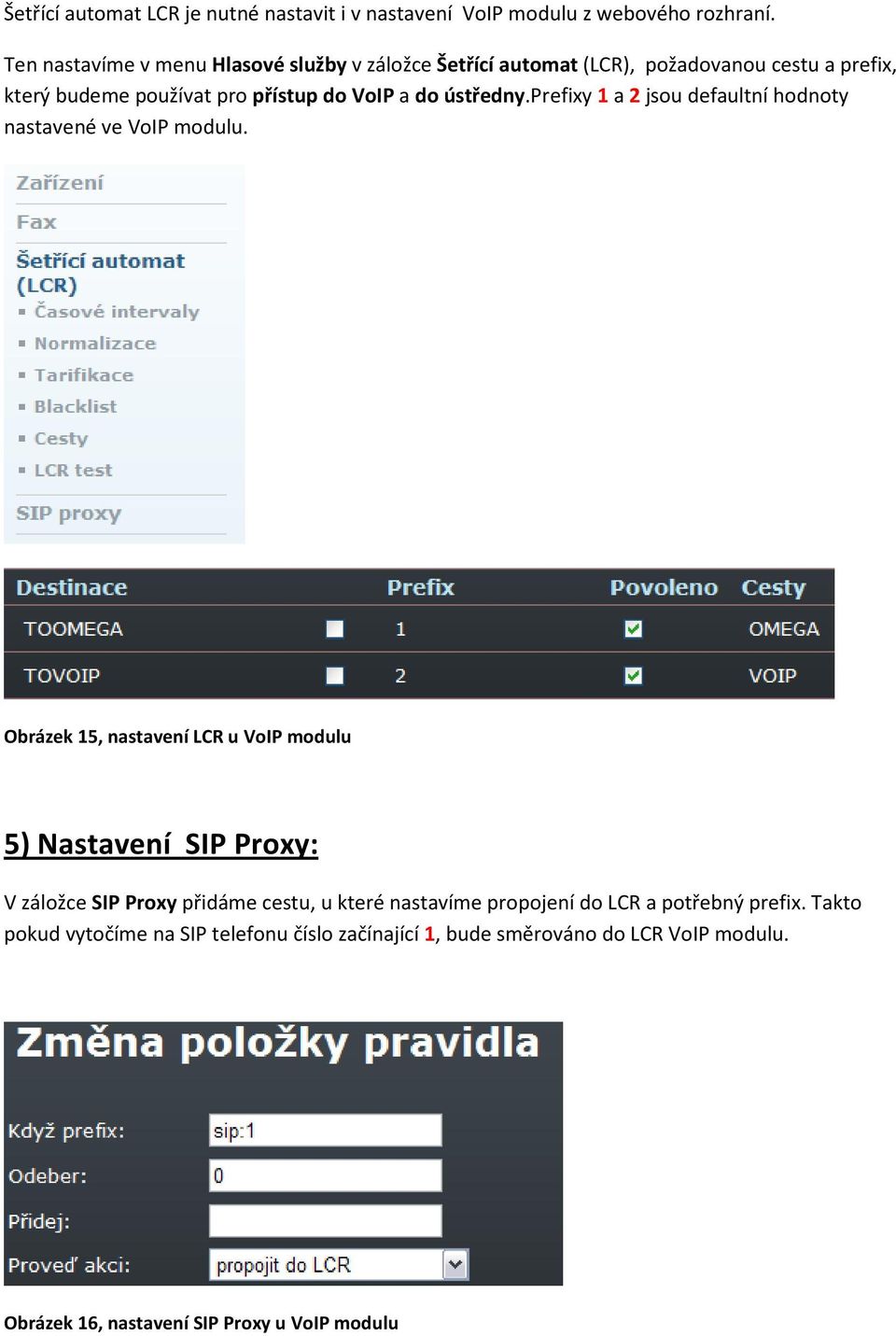 ústředny.prefixy 1 a 2 jsou defaultní hodnoty nastavené ve VoIP modulu.