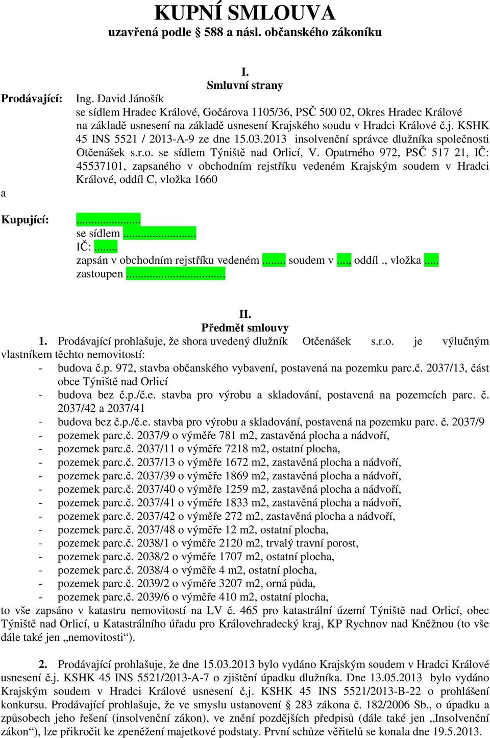 03.2013 insolvenční správce dlužníka společnosti Otčenášek s.r.o. se sídlem Týniště nad Orlicí, V.