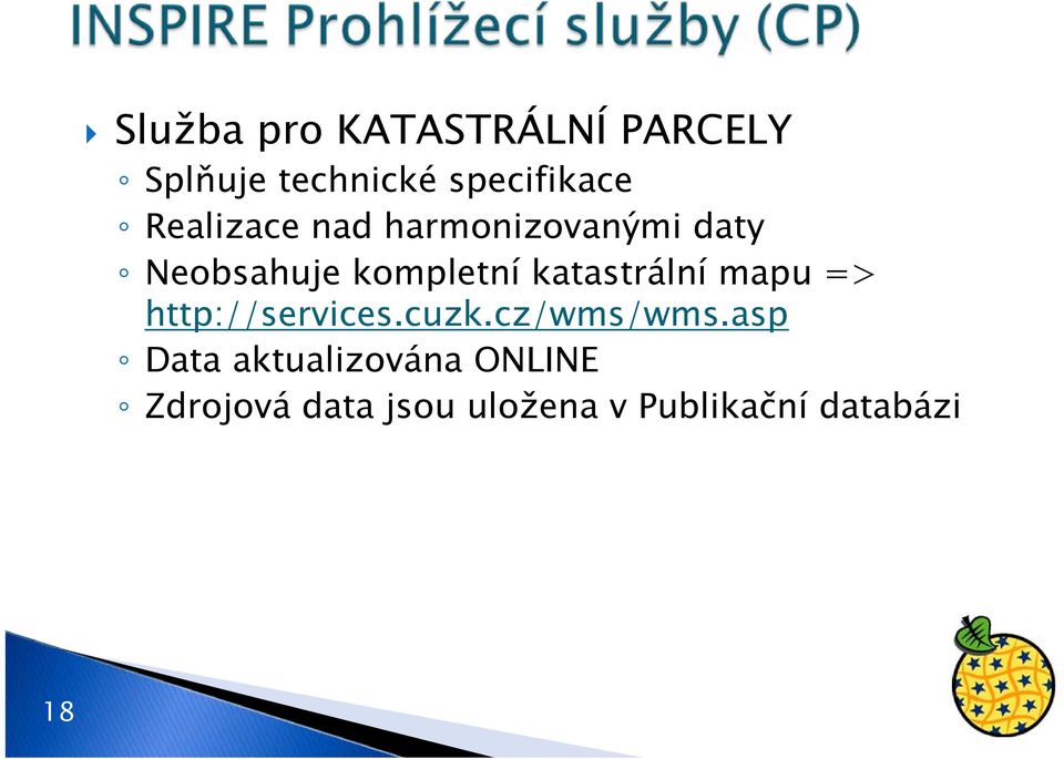 kompletní katastrální mapu => http://services.cuzk.cz/wms/wms.