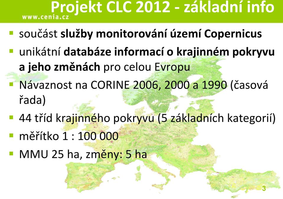 pro celou Evropu Návaznost na CORINE 2006, 2000 a 1990 (časová řada) 44 tříd