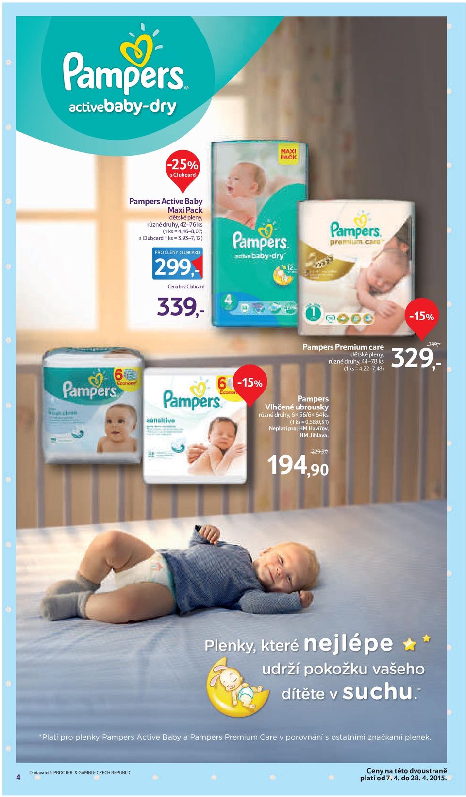 229,90 194,90 Pampers Premium care dětské pleny, různé druhy, 44 78 ks (1 ks = 4,22 7,48) 399,- 329,- Plenky, které nejlépe udrží pokožku vašeho dítěte v suchu.