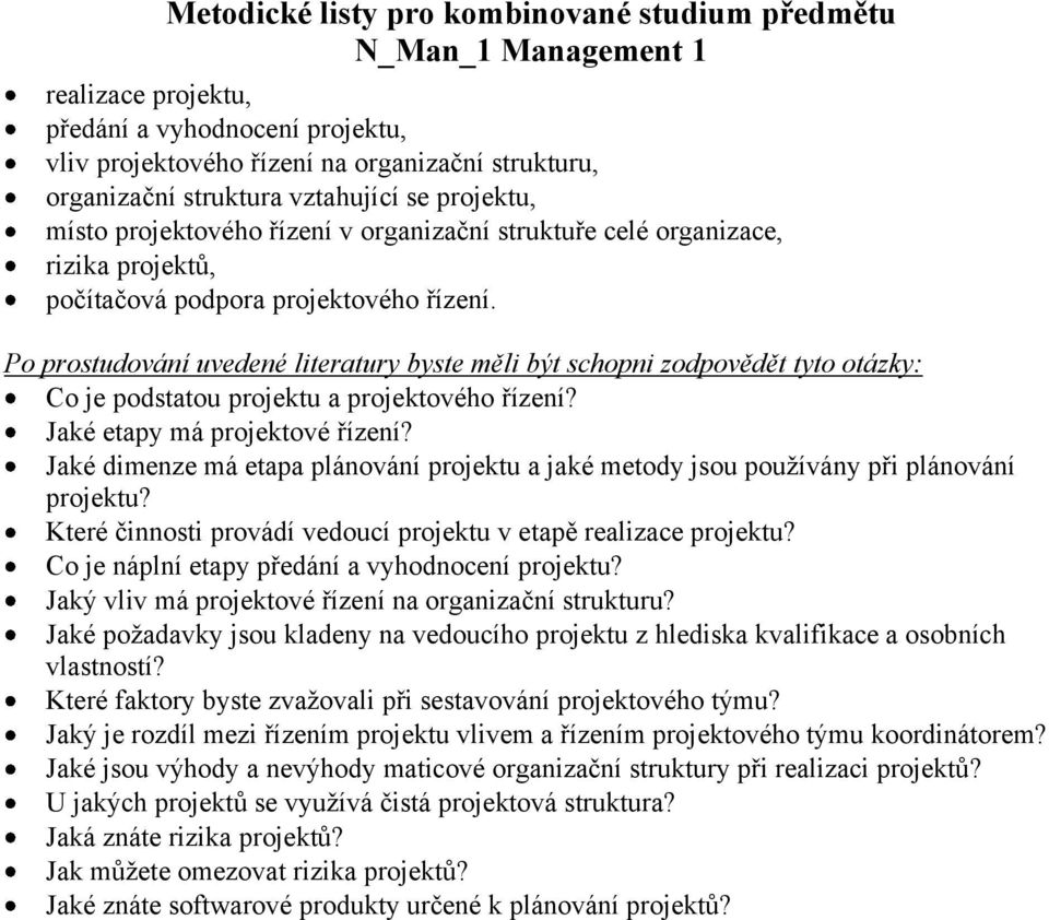 Jaké dimenze má etapa plánování projektu a jaké metody jsou používány při plánování projektu? Které činnosti provádí vedoucí projektu v etapě realizace projektu?