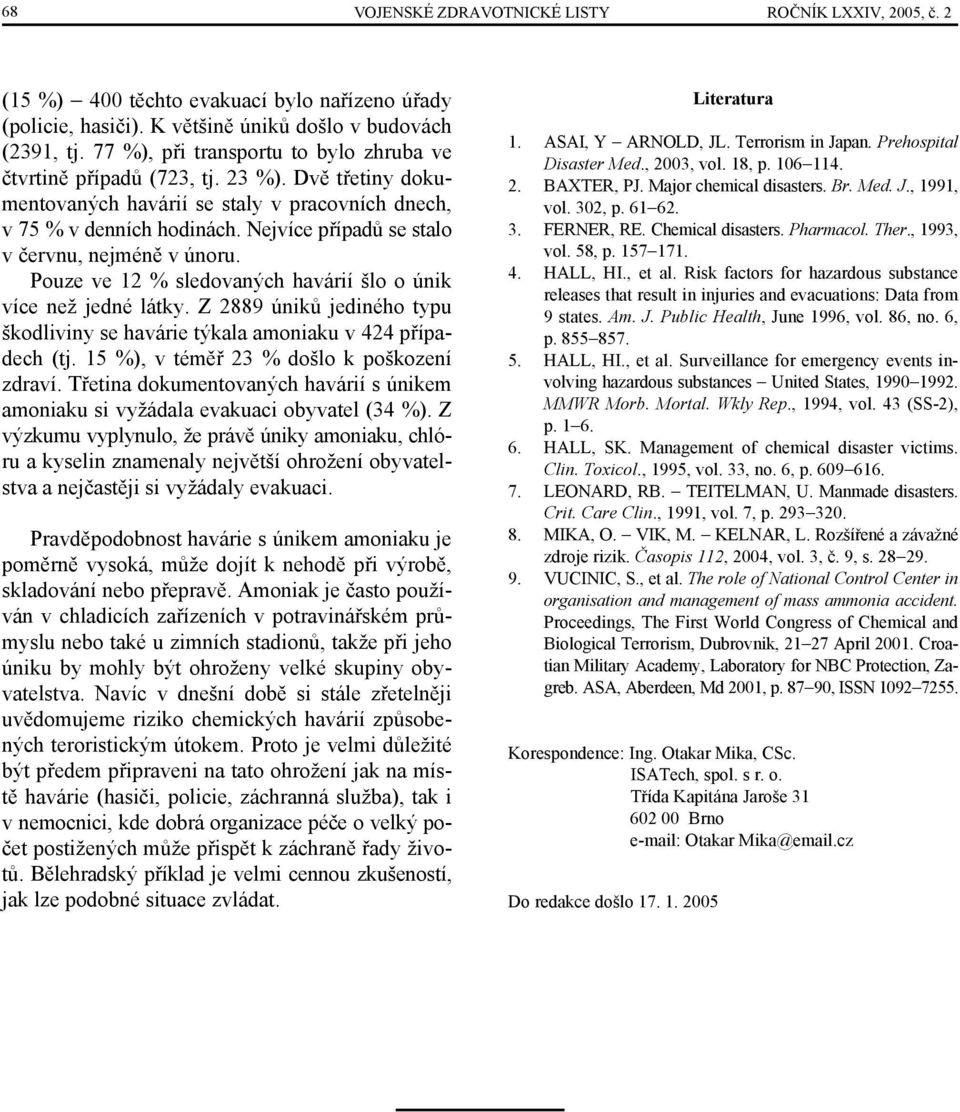 Nejvíce případů se stalo v červnu, nejméně v únoru. Pouze ve 12 % sledovaných havárií šlo o únik více než jedné látky.