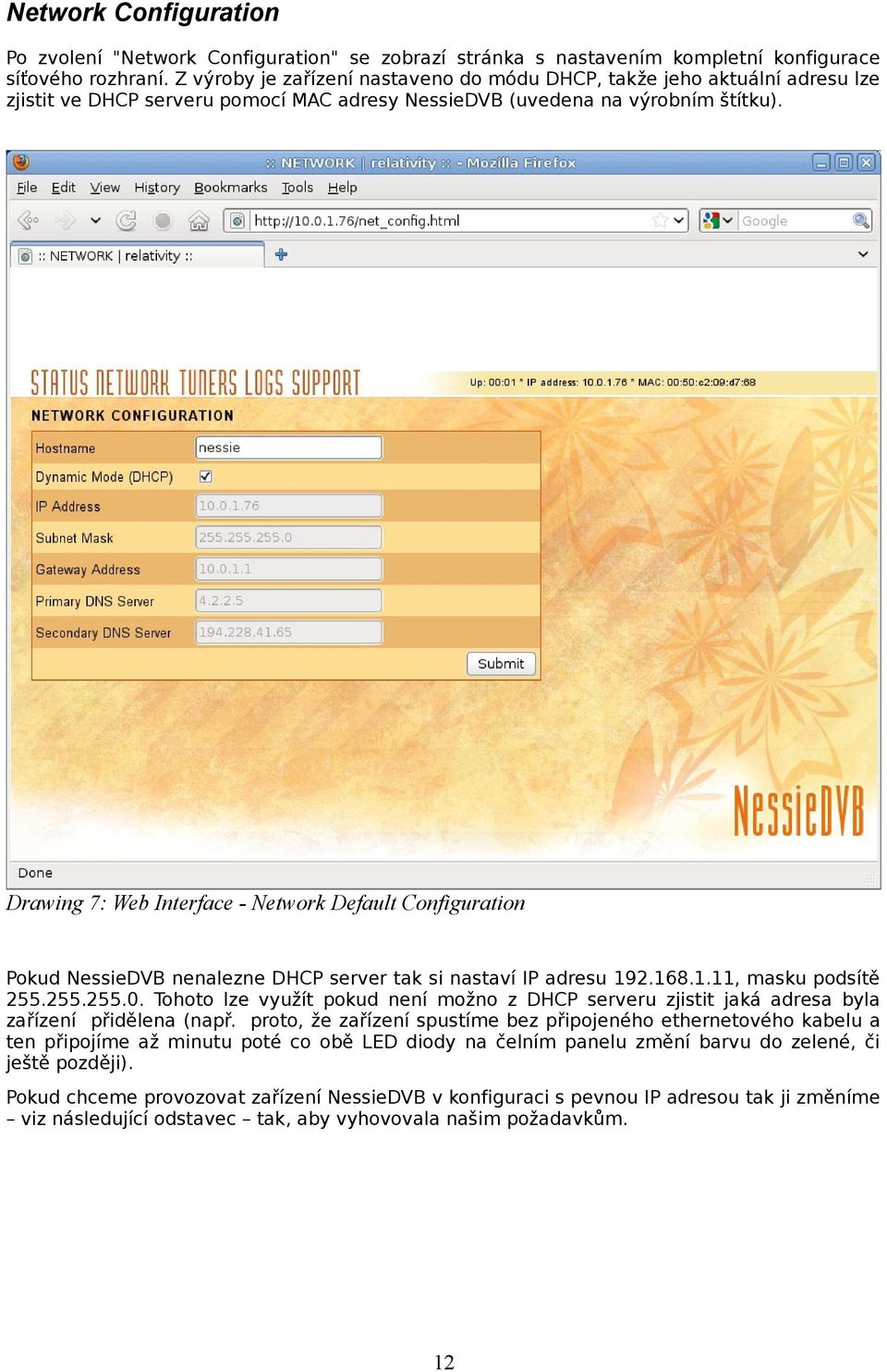 Drawing 7: Web Interface - Network Default Configuration Pokud NessieDVB nenalezne DHCP server tak si nastaví IP adresu 192.168.1.11, masku podsítě 255.255.255.0.
