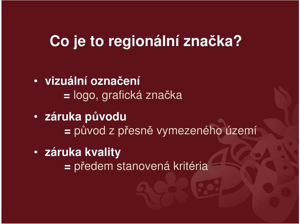 značka záruka původu = původ z přesně