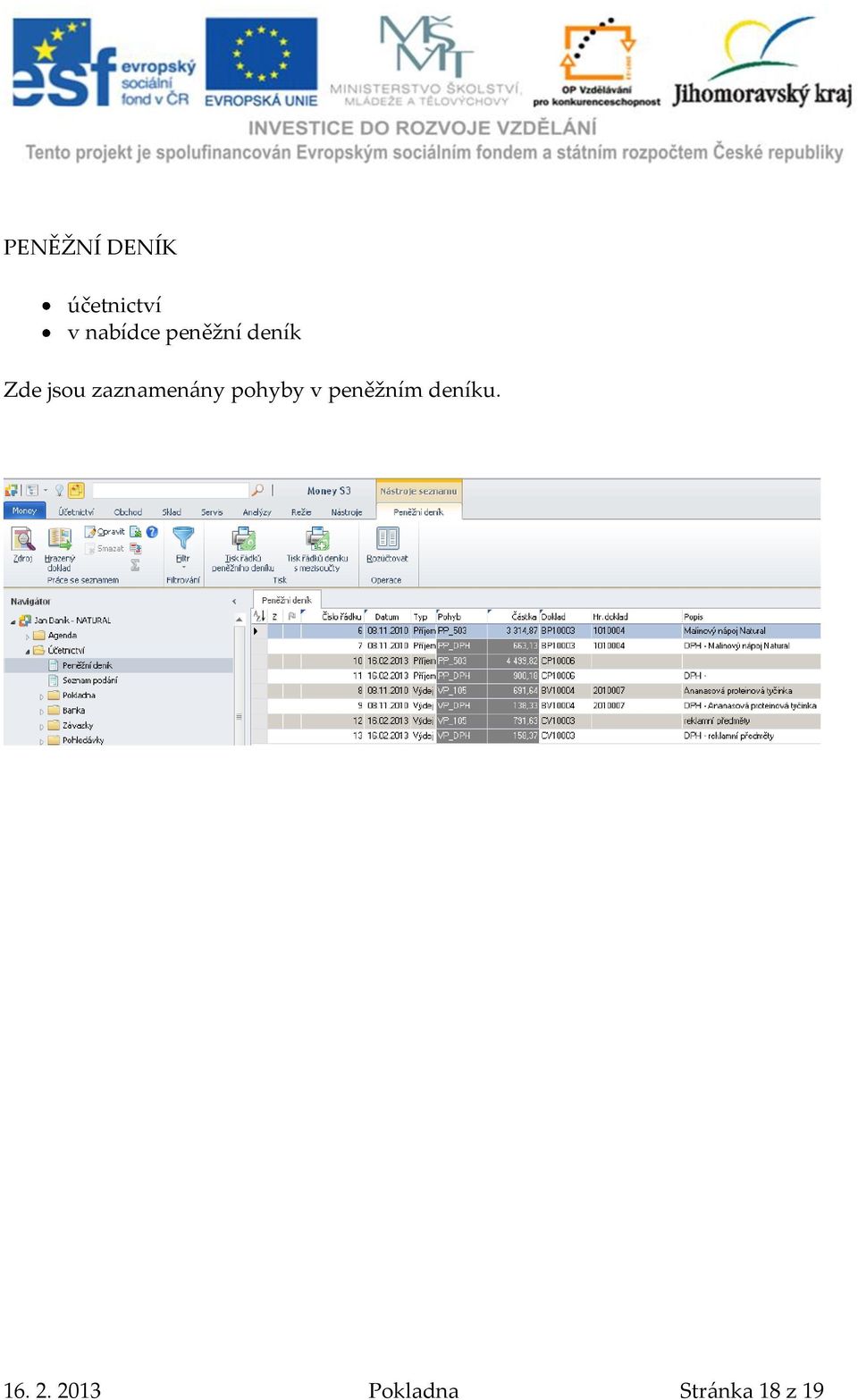 zaznamen{ny pohyby v peněžním
