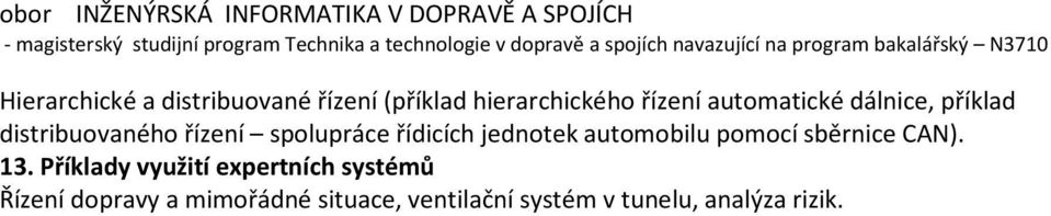 jednotek automobilu pomocí sběrnice CAN). 13.