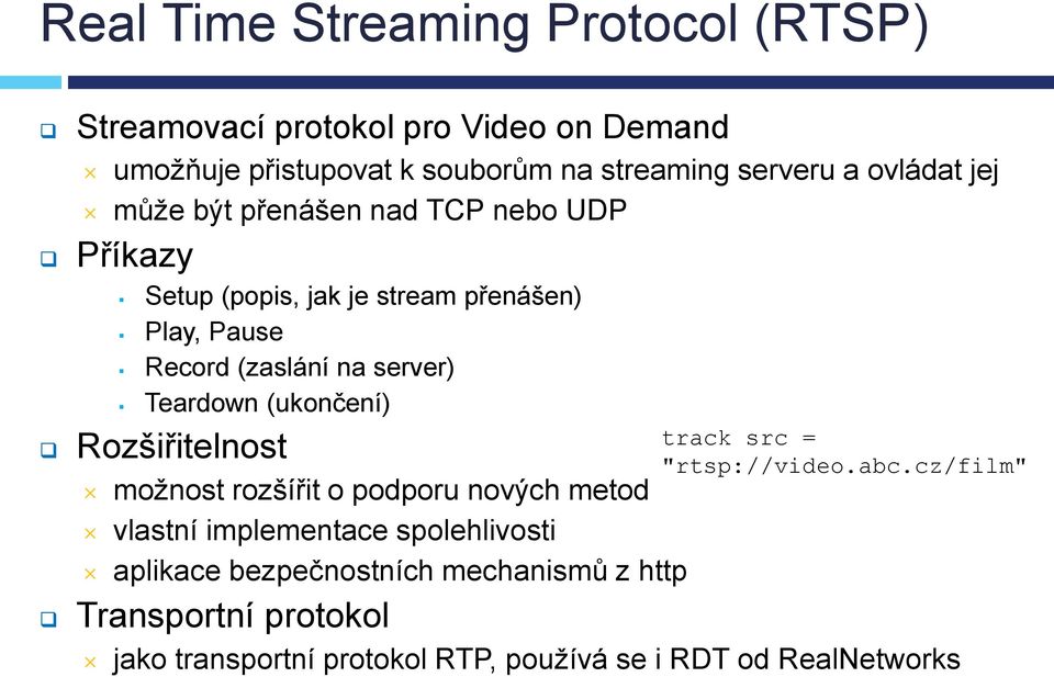 Teardown (ukončení) Rozšiřitelnost možnost rozšířit o podporu nových metod vlastní implementace spolehlivosti aplikace bezpečnostních