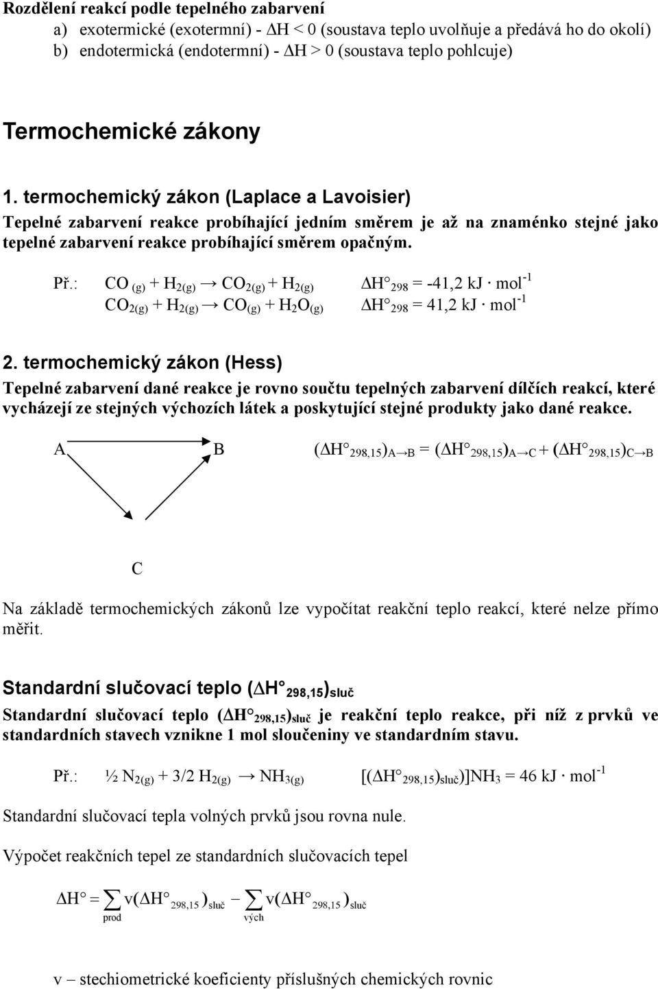 : CO (g + H 2(g CO 2(g + H 2(g H 298 = -41,2 kj mol -1 CO 2(g + H 2(g CO (g + H 2 O (g H 298 = 41,2 kj mol -1 2.