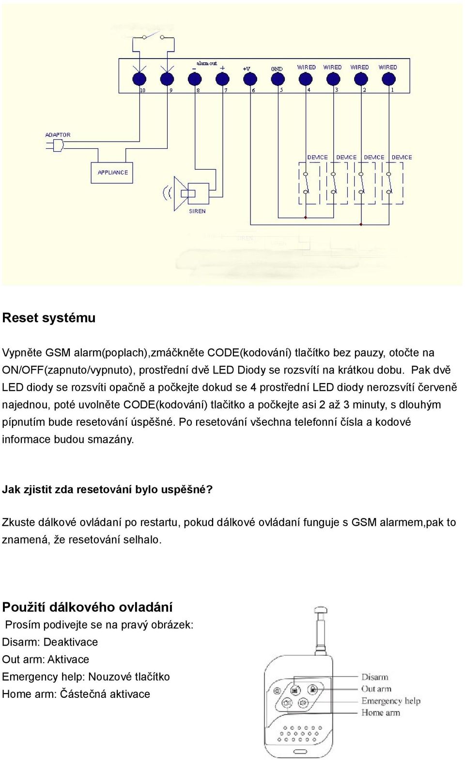 bude resetování úspěšné. Po resetování všechna telefonní čísla a kodové informace budou smazány. Jak zjistit zda resetování bylo uspěšné?