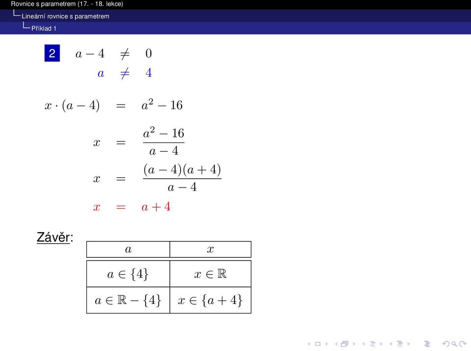 16 a 4 (a 4)(a + 4) x = a 4 x = a + 4