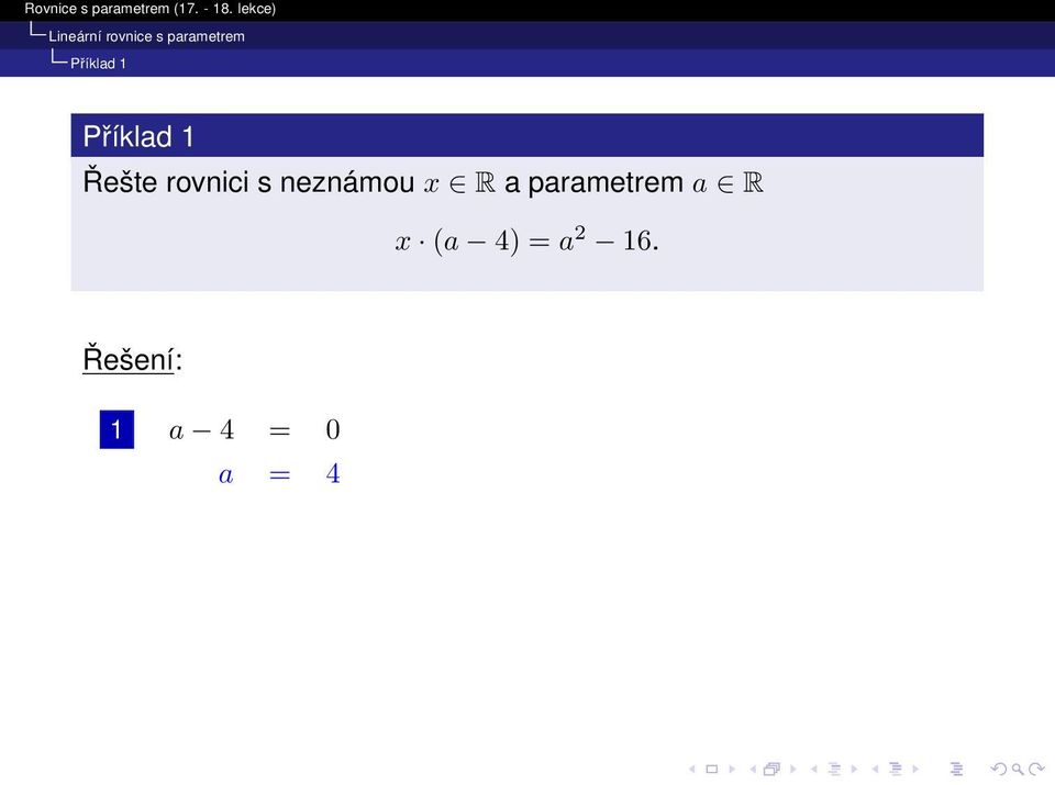 s neznámou x R a parametrem a R x