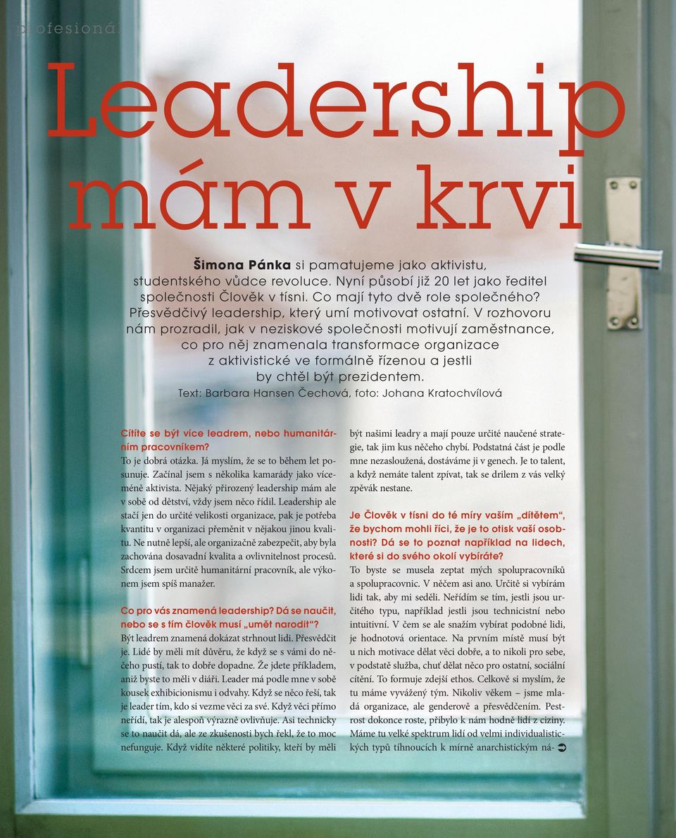 V rozhovoru nám prozradil, jak v neziskové společnosti motivují zaměstnance, co pro něj znamenala transformace organizace z aktivistické ve formálně řízenou a jestli by chtěl být prezidentem.