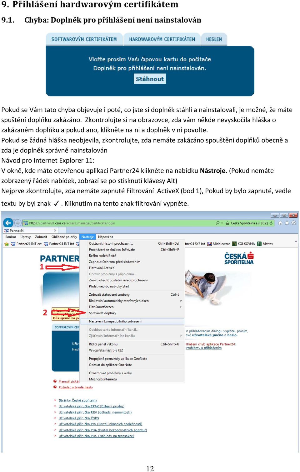 Zkontrolujte si na obrazovce, zda vám někde nevyskočila hláška o zakázaném doplňku a pokud ano, klikněte na ni a doplněk v ní povolte.