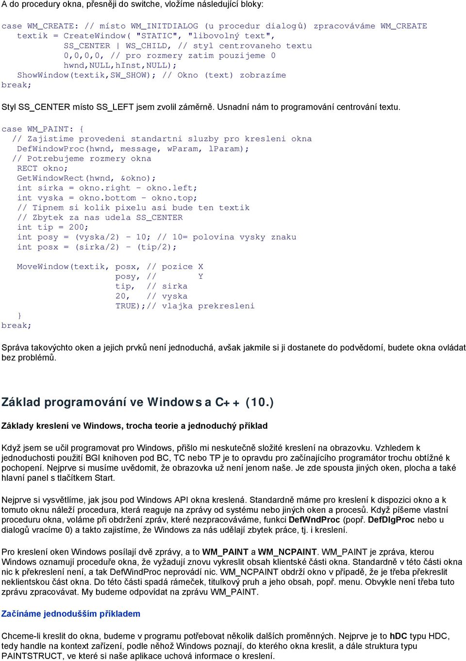 SS_LEFT jsem zvolil záměrně. Usnadní nám to programování centrování textu.