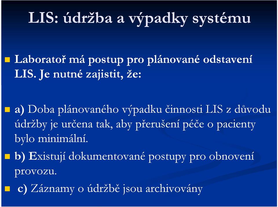 údržby je určena tak, aby přerušení péče o pacienty bylo minimální.