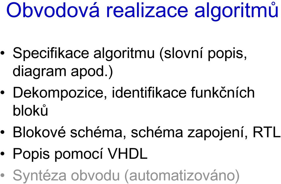 ) Dekompozice, identifikace funkčních bloků Blokové