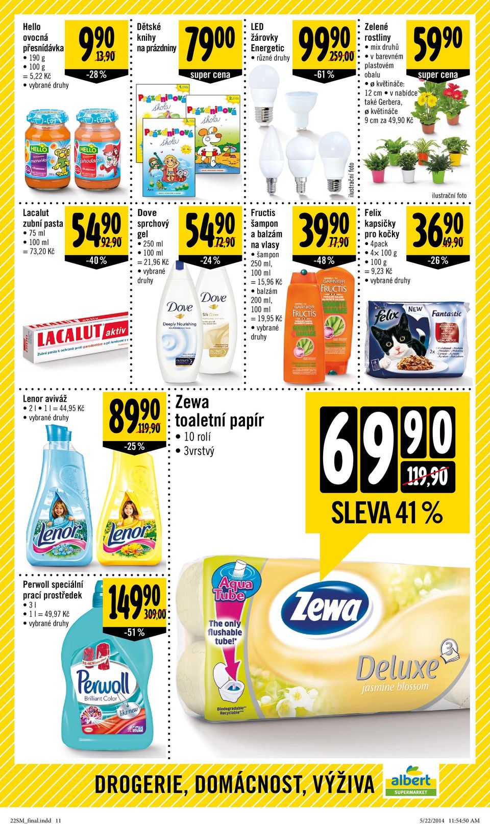 72,90-24 % Fructis šampon a balzám na vlasy šampon 250 ml, 100 ml = 15,96 Kč balzám 200 ml, 100 ml = 19,95 Kč 39 90 77,90-48 % ilustrační foto Felix kapsičky pro kočky 4pack 4 100 g = 9,23 Kč