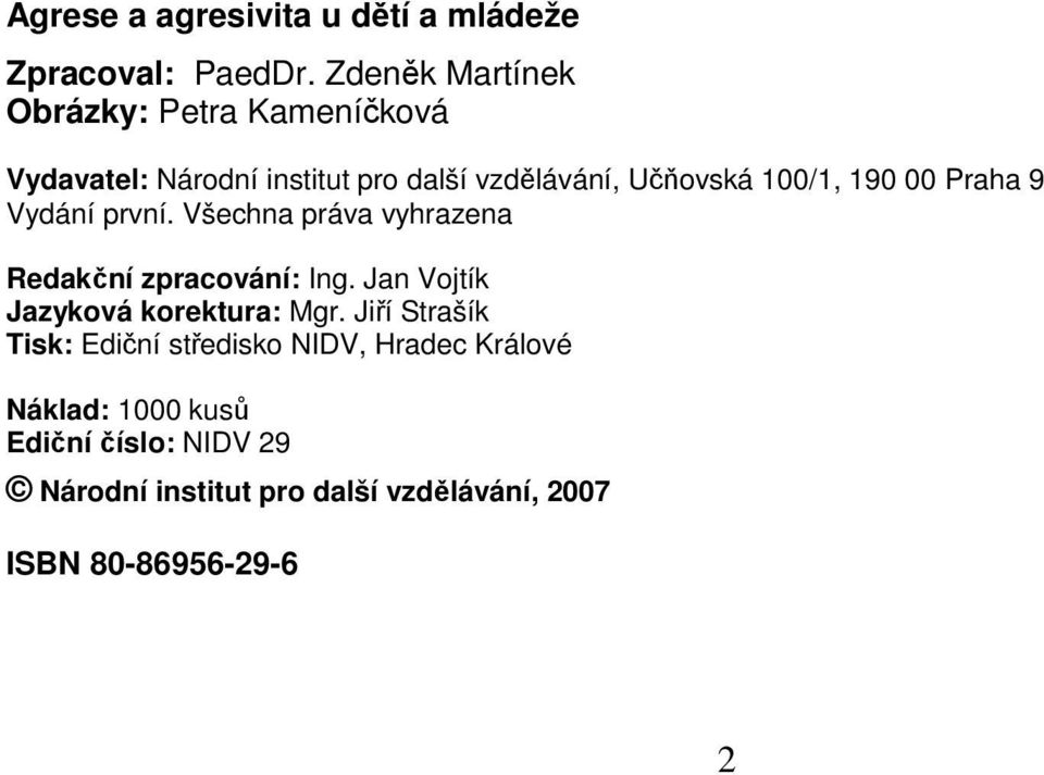 190 00 Praha 9 Vydání první. Všechna práva vyhrazena Redakční zpracování: Ing.