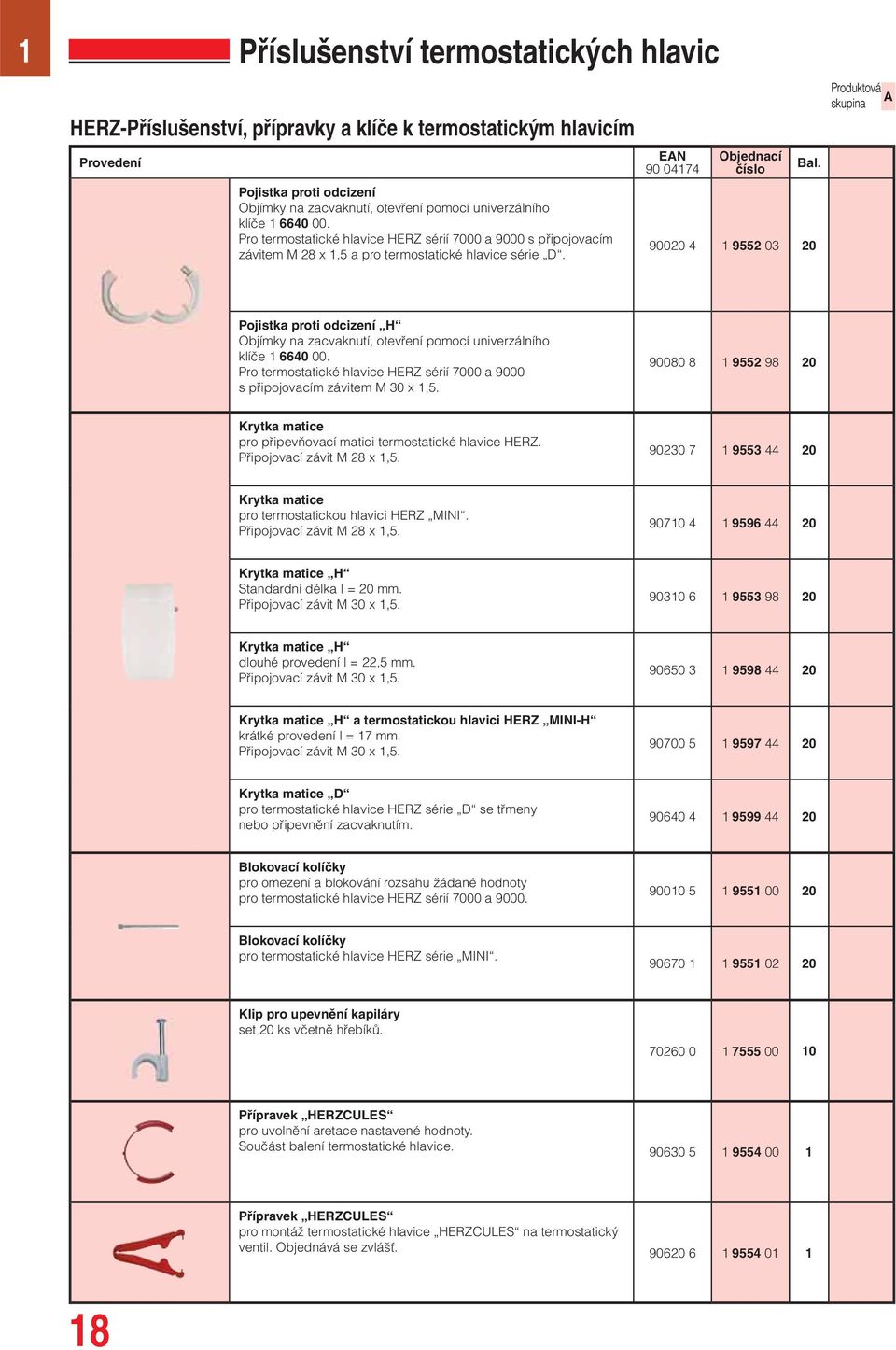 90020 4 1 9552 03 20 A 1 Pojistka proti odcizení H Objímky na zacvaknutí, otevření pomocí univerzálního klíče 1 6640 00.