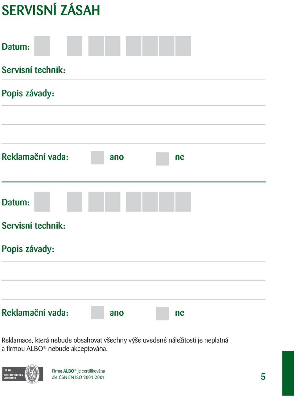 která nebude obsahovat všechny výše uvedené náležitosti je neplatná a firmou