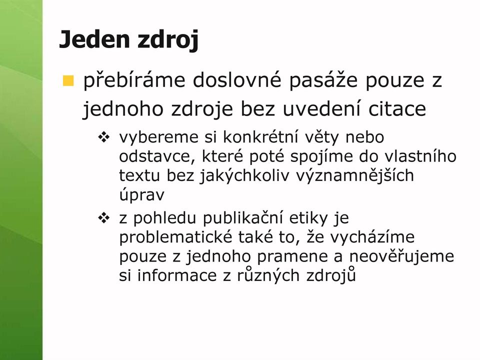 bez jakýchkoliv významnějších úprav z pohledu publikační etiky je problematické