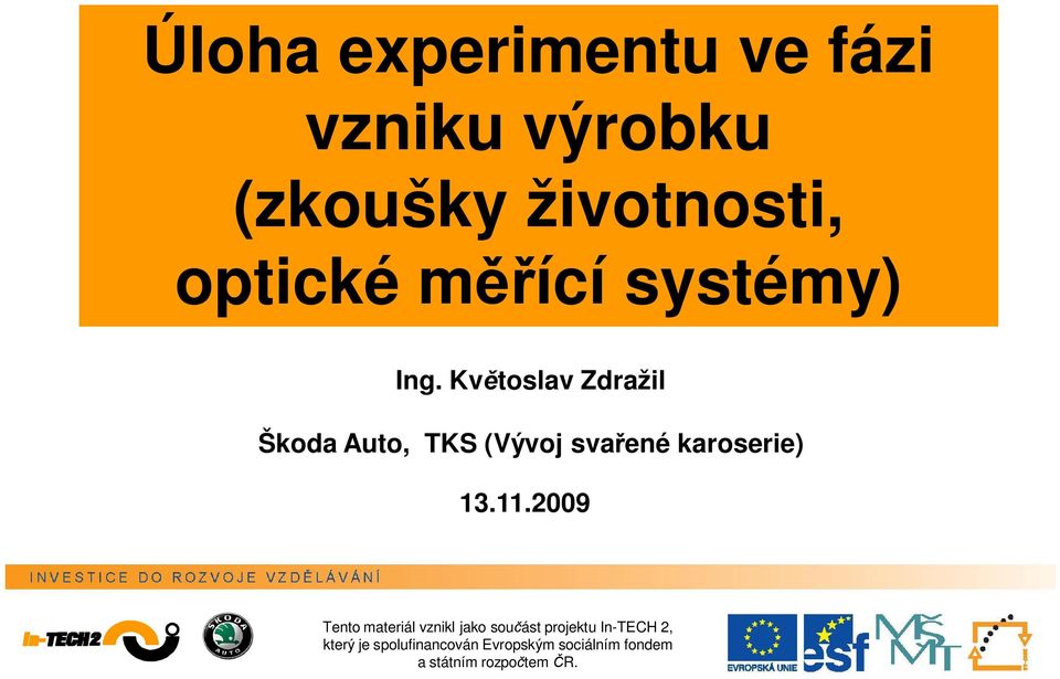 Kvtoslav Zdražil Škoda Auto, TKS (Vývoj svaené karoserie) 13.11.