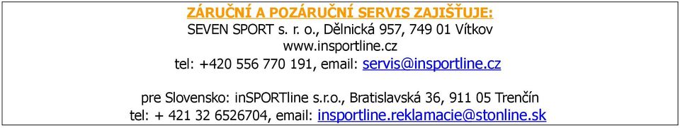 cz tel: +0 556 770 9, email: servis@insportline.