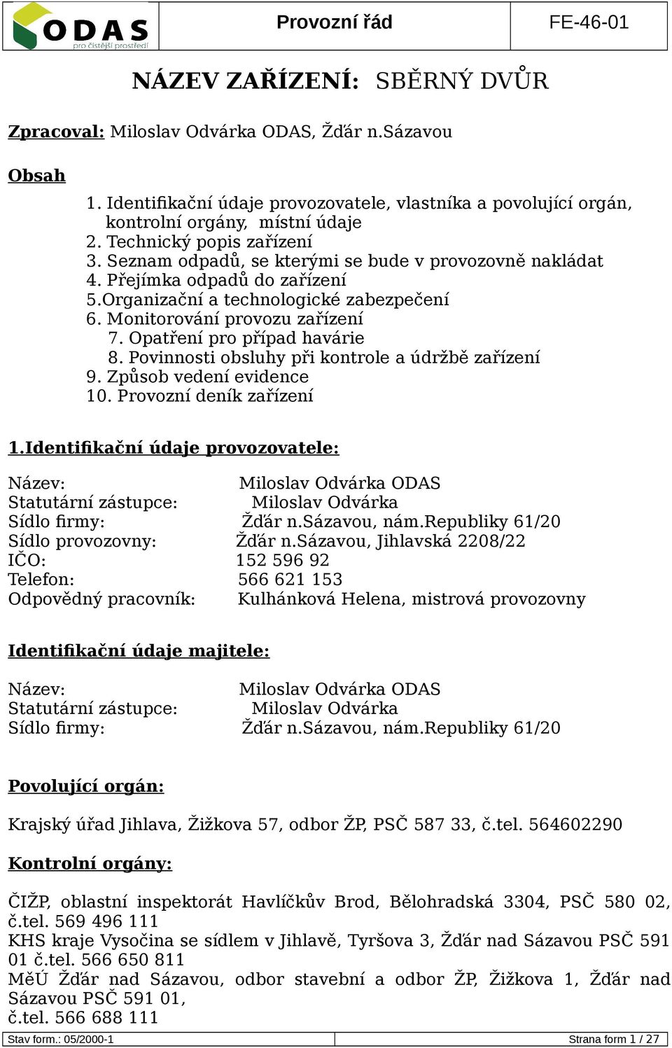 Opatření pro případ havárie 8. Povinnosti obsluhy při kontrole a údržbě zařízení 9. Způsob vedení evidence 10. Provozní deník zařízení 1.