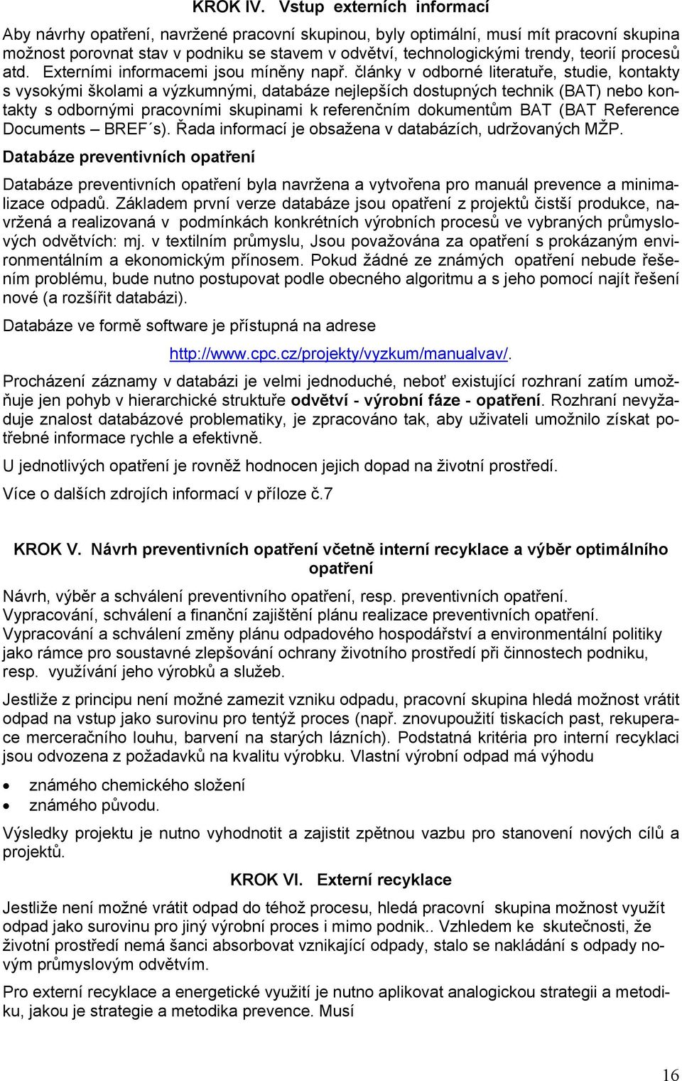 teorií procesů atd. Externími informacemi jsou míněny např.