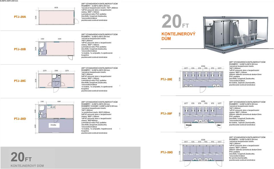 ROZMĚRY CHODBY: 6,058*2,438*2,591mm 1x sendvičové dveře: 650*2,000mm 2xPVC posuvné okno s bezpečnostní roletou: 800*400mm 3xsvítidlo,3xvypínač,2xzásuvka, 1xrozvodná 1x toaleta, 1x