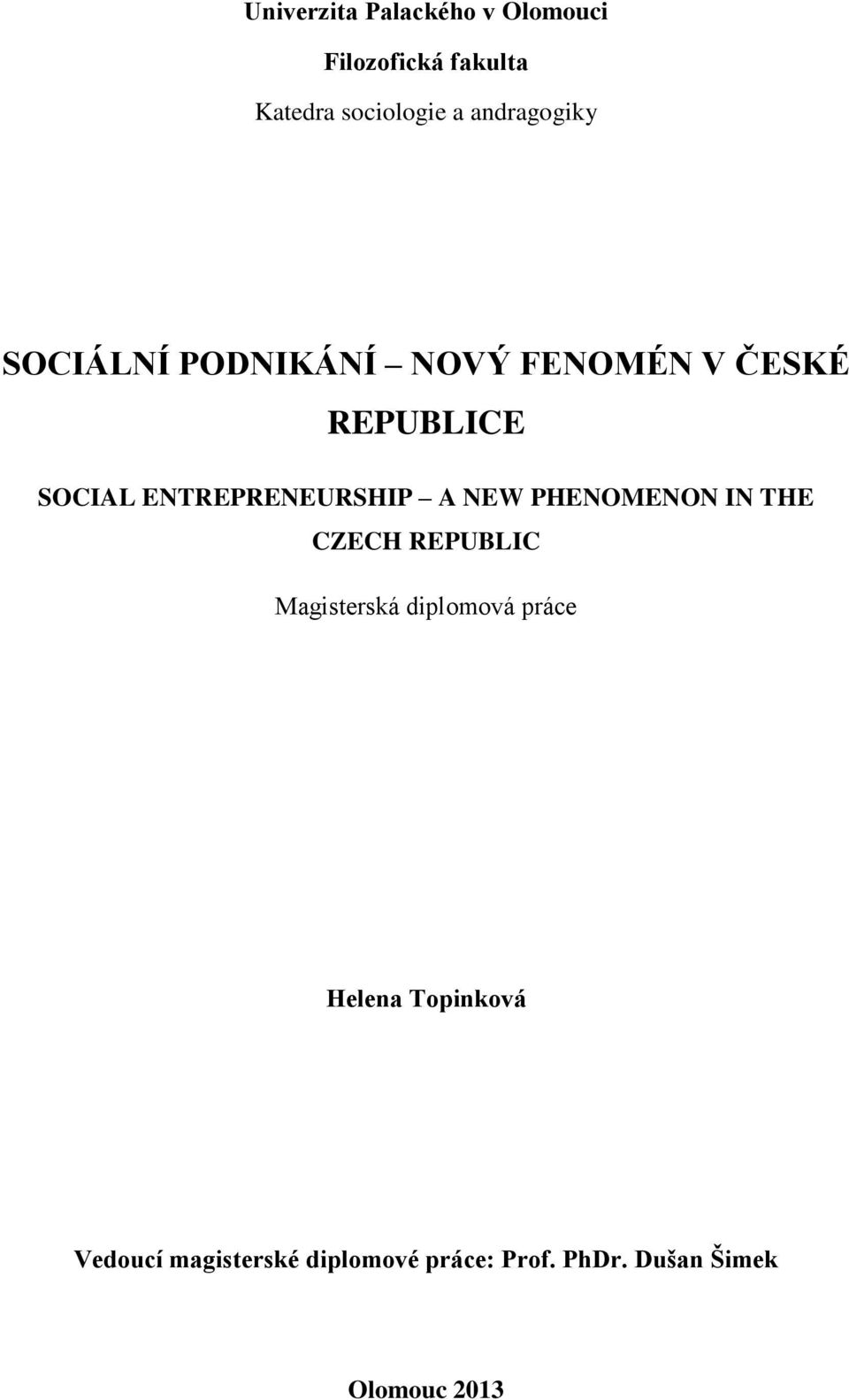 ENTREPRENEURSHIP A NEW PHENOMENON IN THE CZECH REPUBLIC Magisterská diplomová