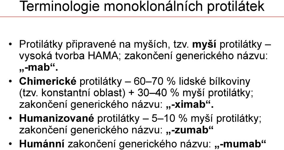 Chimerické protilátky 60 70 % lidské bílkoviny (tzv.