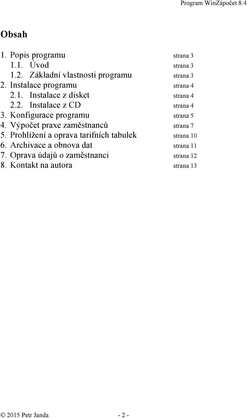 Konfigurace programu strana 5 4. Výpočet praxe zaměstnanců strana 7 5.