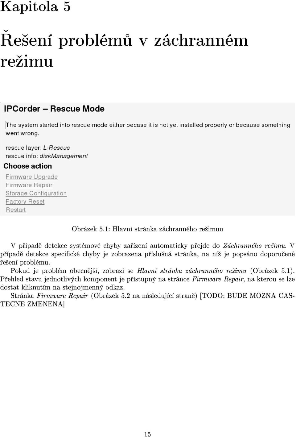 V p ípad detekce specické chyby je zobrazena p íslu²ná stránka, na níº je popsáno doporu ené e²ení problému.