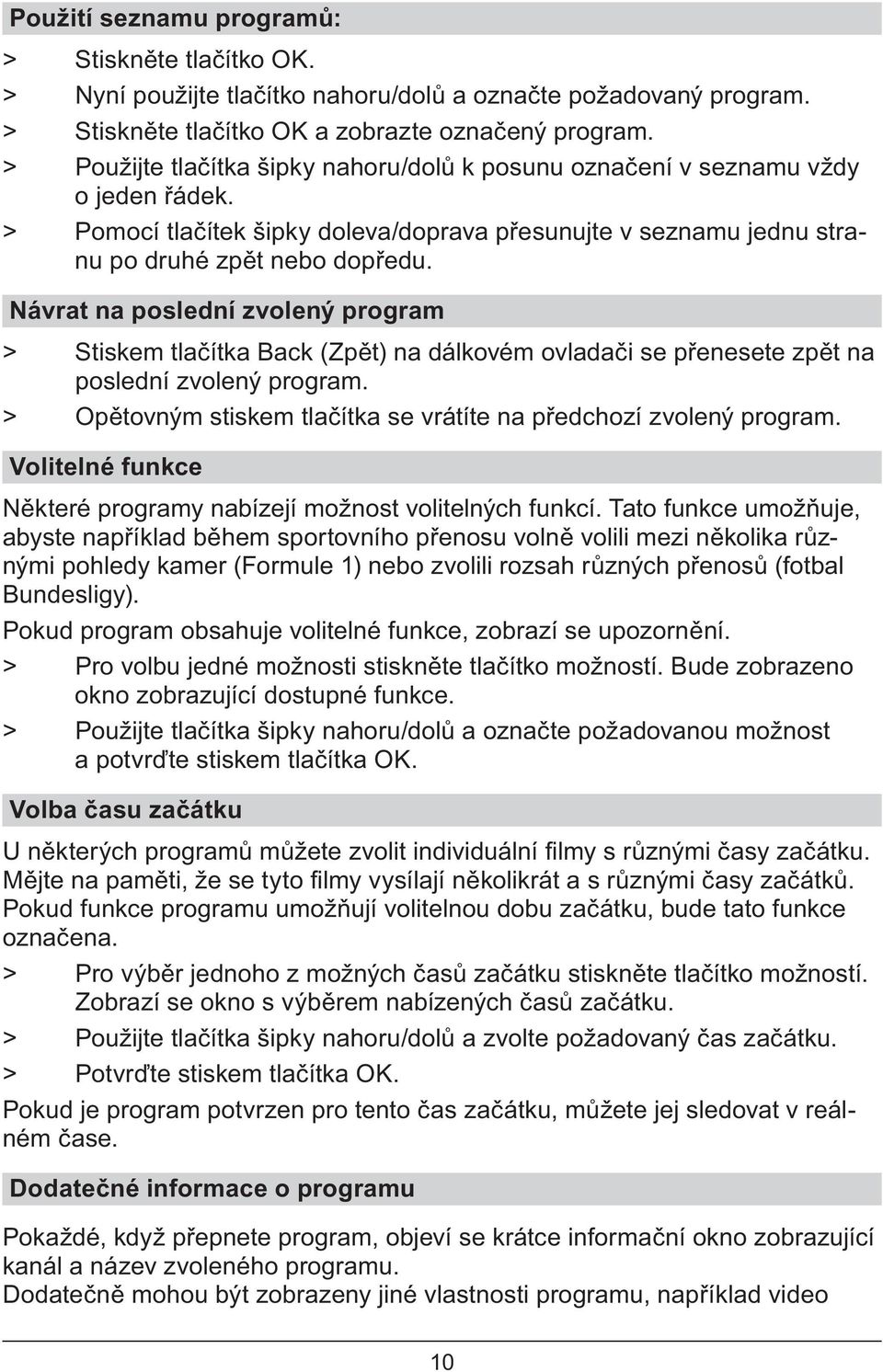 Návrat na poslední zvolený program > Stiskem tla ítka Back (Zp t) na dálkovém ovlada i se p enesete zp t na poslední zvolený program.