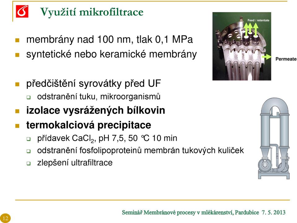 mikroorganismů izolace vysrážených bílkovin termokalciová precipitace přídavek CaCl 2,