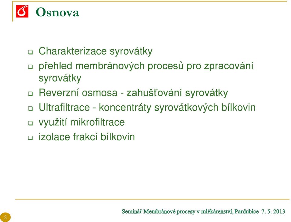 zahušťování syrovátky Ultrafiltrace - koncentráty