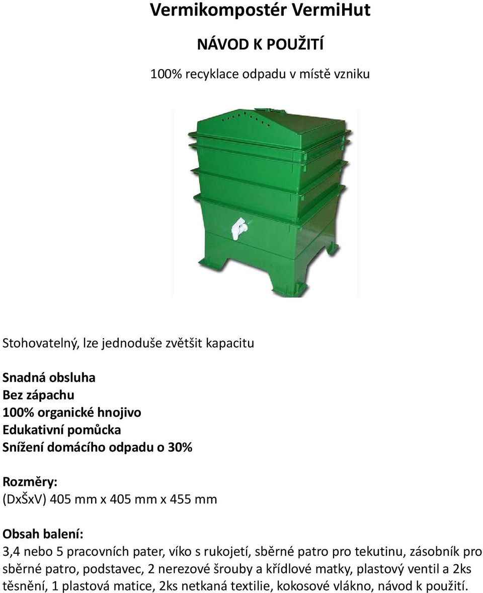 mm Obsah balení: 3,4 nebo 5 pracovních pater, víko s rukojetí, sběrné patro pro tekutinu, zásobník pro sběrné patro, podstavec, 2