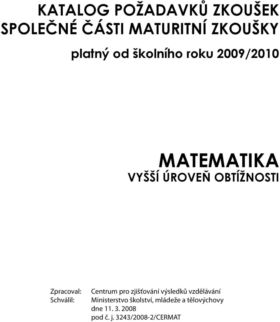 Zpracoval: Schválil: Centrum pro zjišťování výsledků vzdělávání