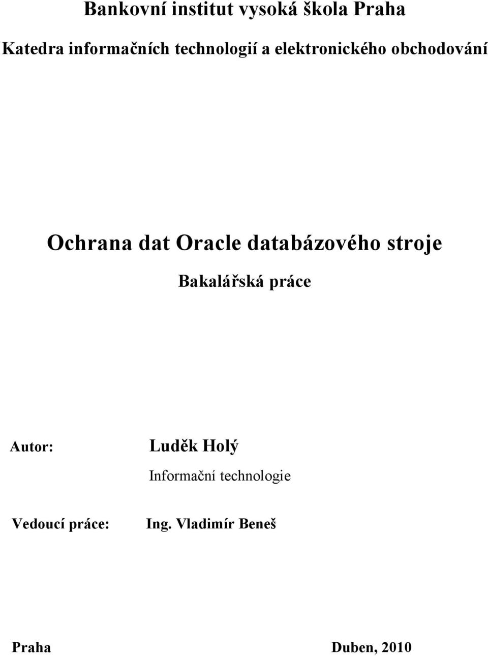 databázového stroje Bakalářská práce Autor: Luděk Holý